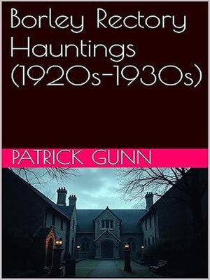 cover image of Borley Rectory Hauntings (1920s-1930s)
